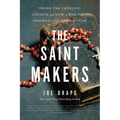 The Saint Makers: Inside the Catholic Church and How a War Hero Inspired a Journey of Faith - Paperback