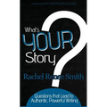 What's Your Story?: Questions that Lead to Authentic, Powerful Writing - Paperback