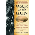 War on the Run: The Epic Story of Robert Rogers and the Conquest of America's First Frontier - Paperback