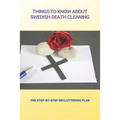 Things To Know About Swedish Death Cleaning: The Step-By-Step Decluttering Plan: Book About Declutter Home - Paperback