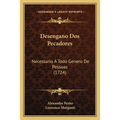 Desengano Dos Pecadores: Necessario A Todo Genero De Pessoas (1724) - Paperback