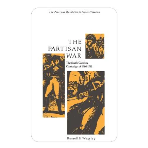 The Partisan War: The South Carolina Campaign of 1780-1782 - Paperback
