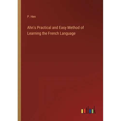 Ahn's Practical and Easy Method of Learning the French Language - Paperback