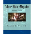 Calumet History Magazine: Volume Three - Paperback