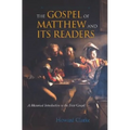 The Gospel of Matthew and Its Readers: A Historical Introduction to the First Gospel - Paperback