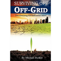 Surviving Off Off-Grid: Decolonizing the Industrial Mind - Paperback