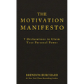The Motivation Manifesto: 9 Declarations to Claim Your Personal Power - Hardcover