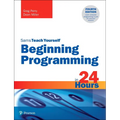 Beginning Programming in 24 Hours, Sams Teach Yourself - Paperback
