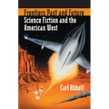 Frontiers Past and Future: Science Fiction and the American West - Hardcover