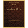 Francis Bacon's Holy War - Paperback