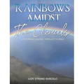 Rainbows Amidst the Clouds: A Devotional Journey through the Bible - Paperback