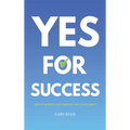 Yes For Success: How to Achieve Life Harmony and Fulfillment - Hardcover