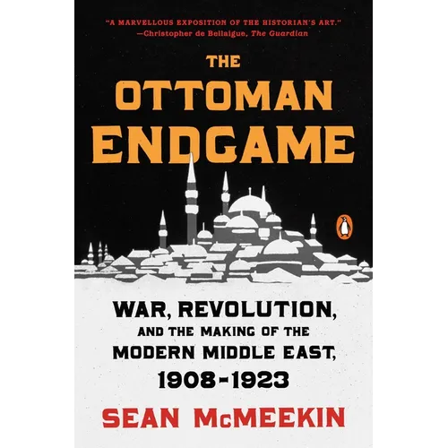 The Ottoman Endgame: War, Revolution, and the Making of the Modern Middle East, 1908-1923 - Paperback