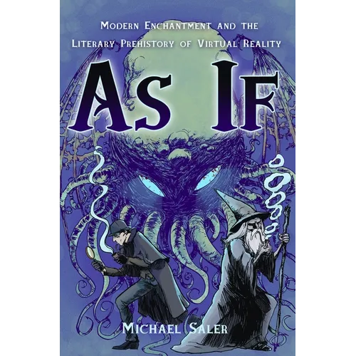 As If: Modern Enchantment and the Literary Prehistory of Virtual Reality - Paperback