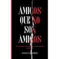Amigos Que No Son Amigos: Actividades en la red, conspiración, traición - Paperback