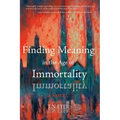 Finding Meaning in the Age of Immortality - Paperback