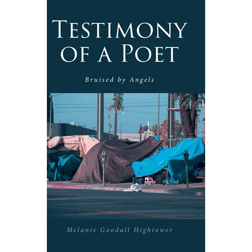 Testimony of a Poet: Bruised by Angels - Hardcover