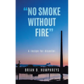 "No Smoke Without Fire": A recipe for disaster. - Paperback