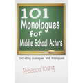 101 Monologues for Middle School Actors - Paperback