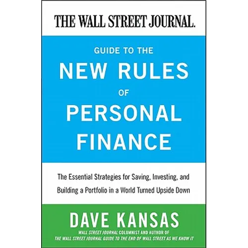 The Wall Street Journal Guide to the New Rules of Personal Finance: Essential Strategies for Saving, Investing, and Building a Portfolio in a World Tu - Paperback