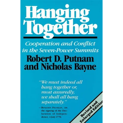 Hanging Together: Cooperation and Conflict in the Seven-Power Summits, Revised and Enlarged Edition - Paperback