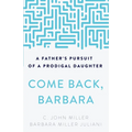 Come Back, Barbara: A Father's Pursuit of a Prodigal Daughter - Paperback