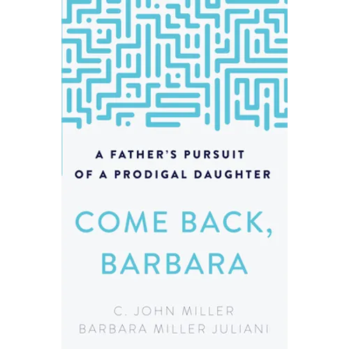 Come Back, Barbara: A Father's Pursuit of a Prodigal Daughter - Paperback