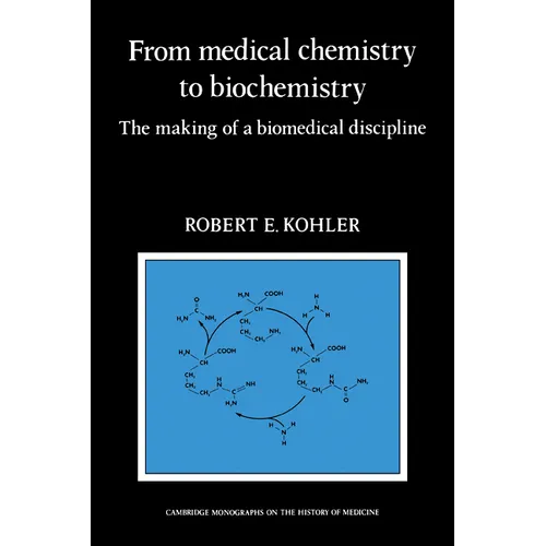 From Medical Chemistry to Biochemistry: The Making of a Biomedical Discipline - Paperback