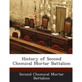 History of Second Chemical Mortar Battalion - Paperback