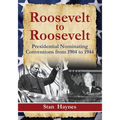 Roosevelt to Roosevelt: Presidential Nominating Conventions from 1904 to 1944 - Paperback