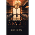 The Formula for Wealth: My Thoughts on Wealth, Entrepreneurship and Leadership - Hardcover