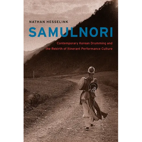 SamulNori: Contemporary Korean Drumming and the Rebirth of Itinerant Performance Culture [With CD (Audio)] - Paperback