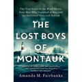 The Lost Boys of Montauk: The True Story of the Wind Blown, Four Men Who Vanished at Sea, and the Survivors They Left Behind - Paperback