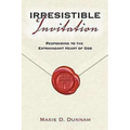 Irresistable Invitation: Responding to the Extravagant Heart of God - Paperback