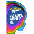 How to Get Along Without Me - Paperback