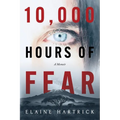 10,000 Hours of Fear: A Memoir - Paperback