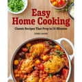 Easy Home Cooking: Classic Recipes That Prep in 15 Minutes - Paperback