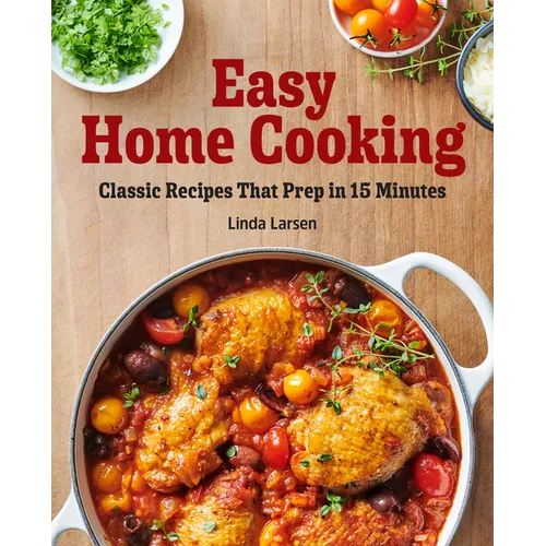 Easy Home Cooking: Classic Recipes That Prep in 15 Minutes - Paperback