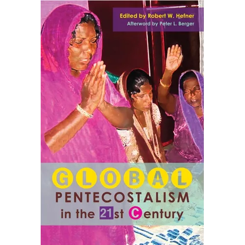 Global Pentecostalism in the 21st Century - Paperback