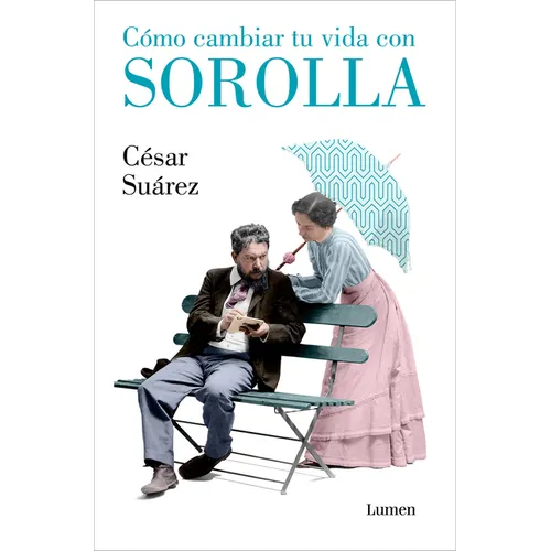 Cómo Cambiar Tu Vida Con Sorolla / How to Change Your Life with Sorolla - Paperback