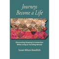 Journeys Become a Life: Discovering Meaning & Connection Living & Traveling Abroad - Paperback