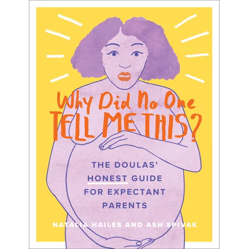 Why Did No One Tell Me This?: The Doulas' (Honest) Guide for Expectant Parents - Paperback