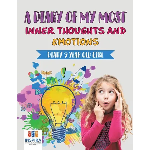 A Diary of My Most Inner Thoughts and Emotions Diary 9 Year Old Girl - Paperback