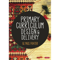 Primary Curriculum Design and Delivery - Hardcover