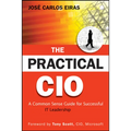 The Practical CIO: A Common Sense Guide for Successful It Leadership - Hardcover