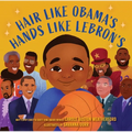 Hair Like Obama's, Hands Like Lebron's: A Picture Book - Hardcover