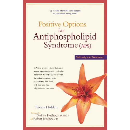 Positive Options for Antiphospholipid Syndrome (Aps): Self-Help and Treatment - Hardcover