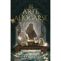 Arte de Ahogarse, El - Paperback