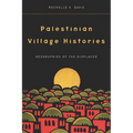 Palestinian Village Histories: Geographies of the Displaced - Hardcover
