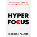 Hyper Focus: Harness the Power of ADHD to Stop Procrastinating in your Mid-Twenties - Paperback
